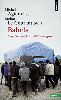 Babels. Enquêtes sur la condition migrante